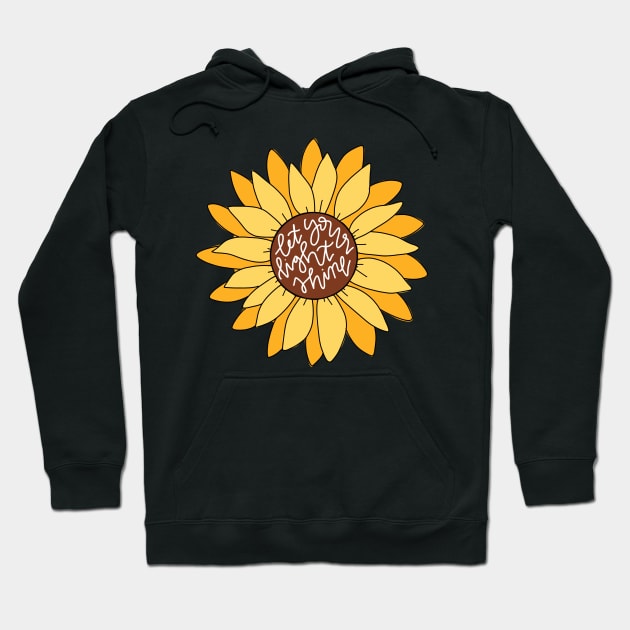 let your light shine sunflower Hoodie by andienoelm